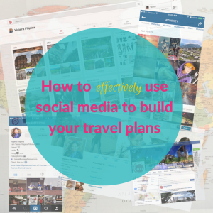 How to effectively use social media to build your travel plans